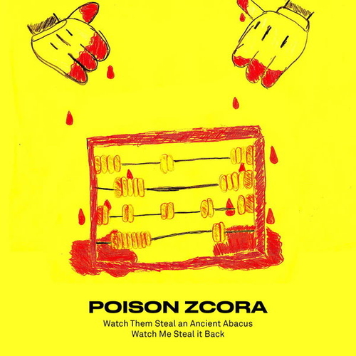 Poison Zcora - Watch Them Steal An Ancient Abacus - Watch Me Steal It Back [PSPS002]